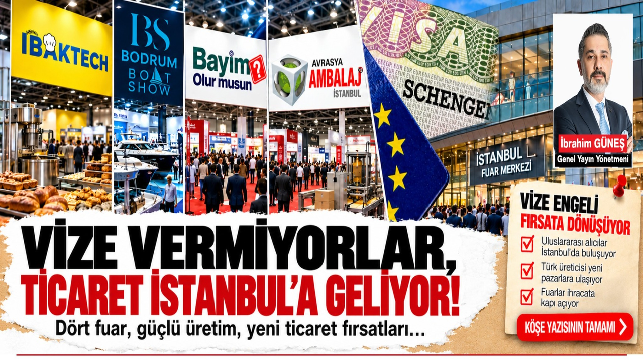 Vize Vermiyorlar, Ticaret İstanbul’a Geliyor!