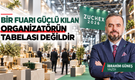 Bir Fuarı Güçlü Kılan Organizatörün Tabelası Değildir.