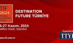 4. Turizm Yatırım Forumu (TIF) küresel turizm yatırımcılarını İstanbul’da bir araya getirecek