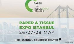 Paper & Tissue Expo İstanbul 2025, 26–28 Mayıs’ta kapılarını açıyor