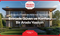 Aksigorta Premium Akkonut ile Evinizde Güven ve Konfor