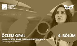 “Havacılıkta Sınır Tanımayan Kadınlar”ın Yeni Konuğu Özlem Oral