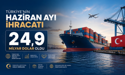 Türkiye’nin Haziran Ayı İhracatı 24,9 Milyar Dolara Ulaştı