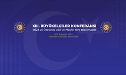 13. Büyükelçiler Konferansı bugün başlıyor