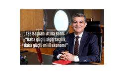 TSB Başkanı: “Daha güçlü sigortacılık, daha güçlü millî ekonomi”