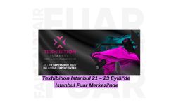 Texhibition İstanbul 21 – 23 Eylül'de İstanbul Fuar Merkezi’nde