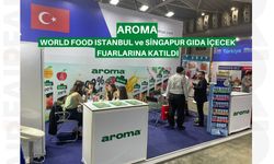 Aroma World Food İstanbul ve Singapur gıda içecek fuarlarına katıldı