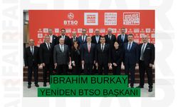 "İBRAHİM BURKAY" YENİDEN BTSO BAŞKANI