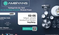 Ambiyans Ev ve Mutfak Ürünleri İhracat Fuarı 2-5 Mart tarihinde düzenlenecek