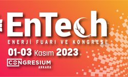 Enerji sektörünün parlayan yıldızı ENTECH Enerji Fuarı 1-3 Kasım'da Ankara'da