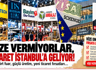 Vize Vermiyorlar, Ticaret İstanbul’a Geliyor!