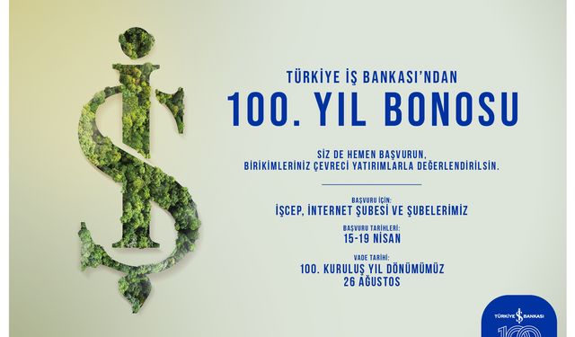 Türkiye İş Bankası, yeşil dönüşüm projelerine destek için '100. Yıl Bonosu'nu halka arz ediyor