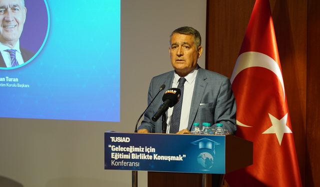 TÜSİAD Başkanı Orhan Turan, ‘’Eğitim, ülkemizin geleceğini şekillendiren en önemli yatırımdır"