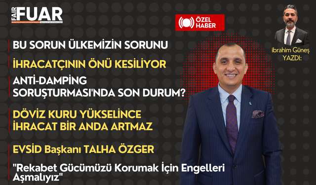 Talha Özger ’den Sektörün Geleceğini Tehdit Eden Anti-Damping Soruşturmasına Sert Tepki