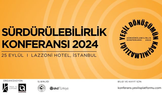 Yeşil dönüşümün öncüleri Sürdürülebilirlik Konferansı’nda buluşuyor!