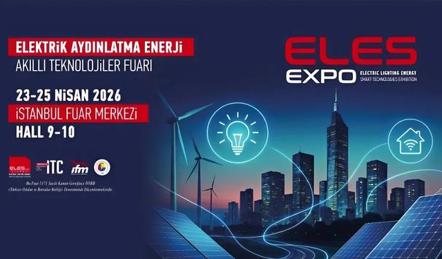 ELES Expo 2026 ile elektrik, enerji ve aydınlatma sektörleri İstanbul Fuar Merkezi'nde
