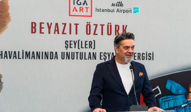 İGA İstanbul Havalimanı Beyazıt Öztürk’ün “Şeyler” Sergisi'ne ev sahipliği yaptı