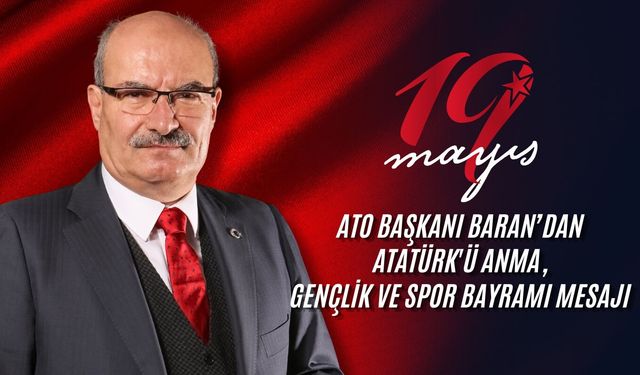 Gürsel Baran: “19 Mayıs, İstiklal Yürüyüşünün İlk Adımıdır”