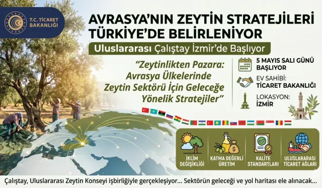“Zeytinlikten Pazara: Avrasya Ülkelerinde Zeytin Sektörü İçin Geleceğe Yönelik Stratejiler” çalıştayı 5 Nisan'da