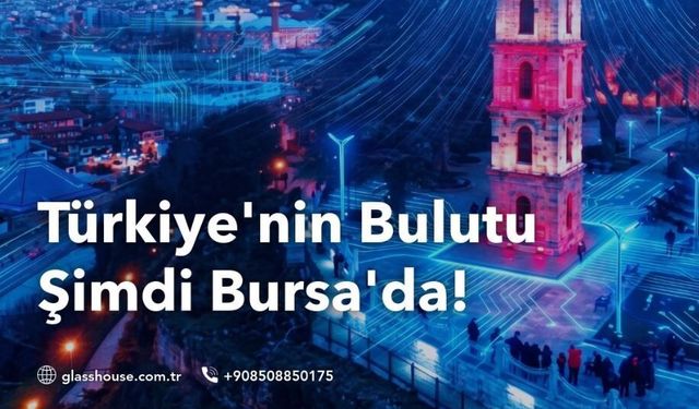 Türkiye'nin lider BT altyapı ve bulut hizmetleri sağlayıcısı GlassHouse, Bursa'da yeni ofis açtı