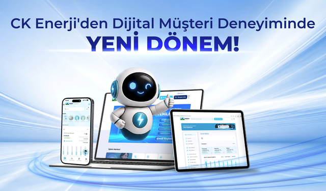 CK Enerji’den dijital müşteri deneyiminde yeni dönem