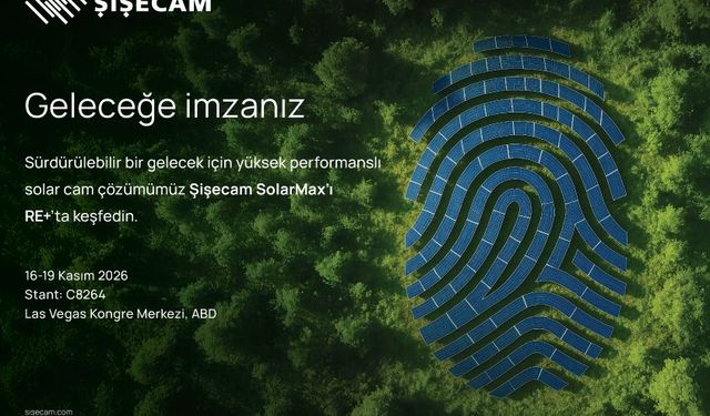 Şişecam, RE+ 2026’da Güneş Enerjisi Camı Çözümlerini Tanıtacak