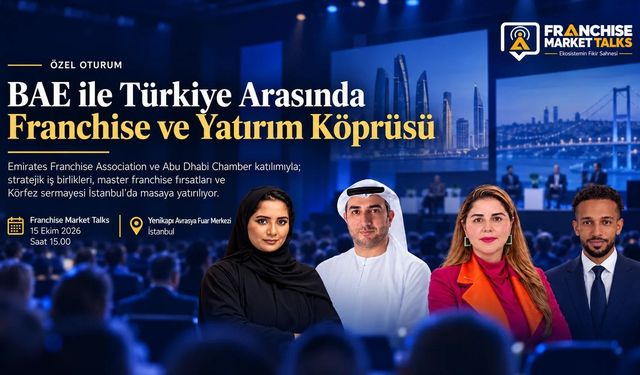 Türkiye ile BAE arasında franchise ve yatırım köprüsü kuruluyor