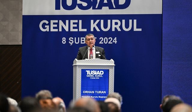 TÜSİAD Başkanı Orhan Turan: İstikrar ve reformlarla ekonomik gelişim için çalışmaya devam edeceğiz
