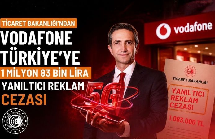 Vodafone Türkiye'ye Ticaret Bakanlığı'ndan 1 milyon 83 bin lira yanıltıcı reklam cezası