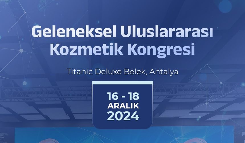 Uluslararası Kozmetik Kongresi KÜAD liderliğinde gerçekleşecek