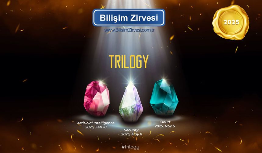 Bilişim Zirvesi 2025 yılında ‘TRILOGY’ konsepti ile üç farklı etkinlik ile gerçekleşecek