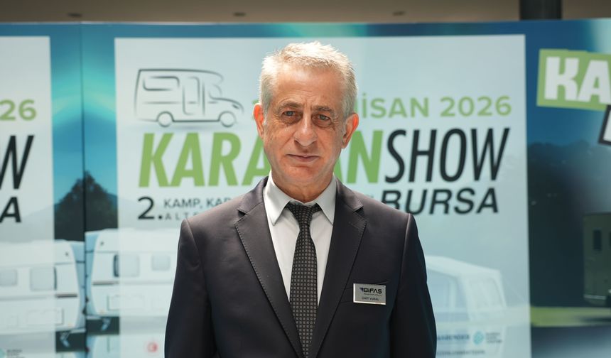 BİFAŞ Fuarcılık Başkanı Ümit Vural, "Karavan Show Bursa'ya 25 bin ziyaretçi bekliyoruz"