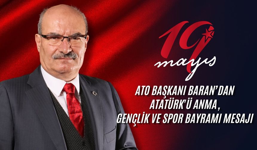 Gürsel Baran: “19 Mayıs, İstiklal Yürüyüşünün İlk Adımıdır”