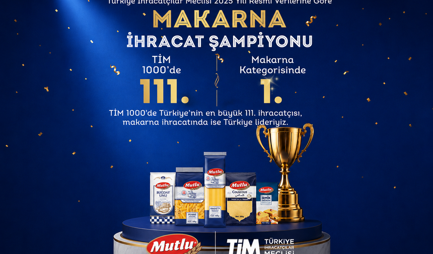 Mutlu Makarna, TİM 1000’de Makarna İhracatının Lideri Oldu