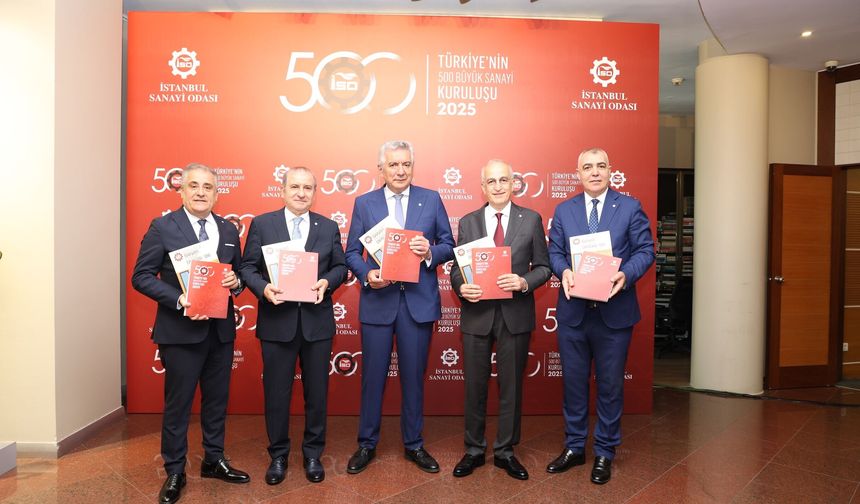 İSO “Türkiye'nin 500 Büyük Sanayi Kuruluşu Araştırması-2025” Sonuçları Açıklandı