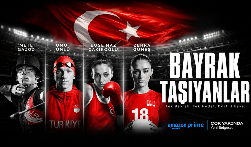 Prime Video’dan Yeni Yerli Orijinal Belgesel: Bayrak Taşıyanlar 29 Temmuz’da İzleyiciyle Buluşuyor