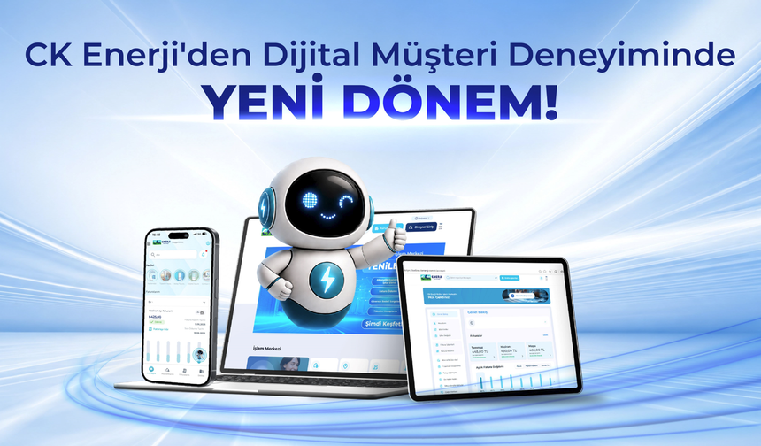 CK Enerji’den dijital müşteri deneyiminde yeni dönem