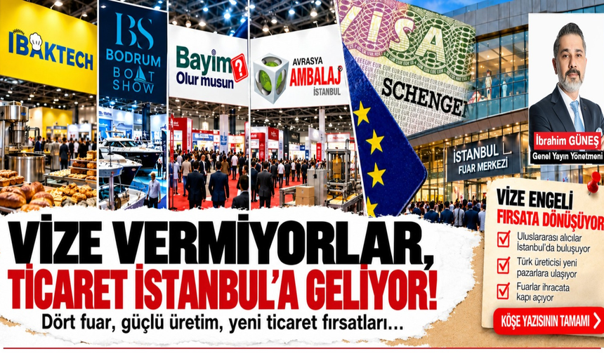 Vize Vermiyorlar, Ticaret İstanbul’a Geliyor!