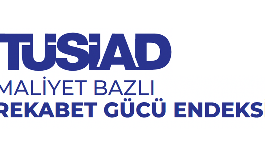 TÜSİAD Rekabet Gücü Endeksi Gösterge Panelini Erişime Açtı