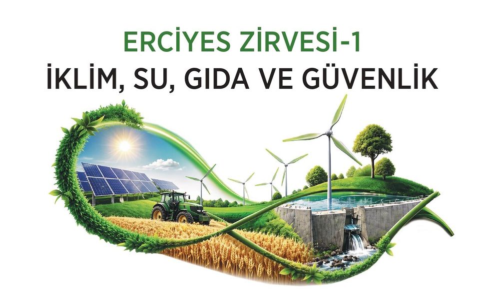 İklim, Su ve Gıda Güvenliği Uzmanları Erciyes Zirve-1’de Buluşuyor