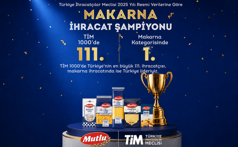 Mutlu Makarna, TİM 1000’de Makarna İhracatının Lideri Oldu