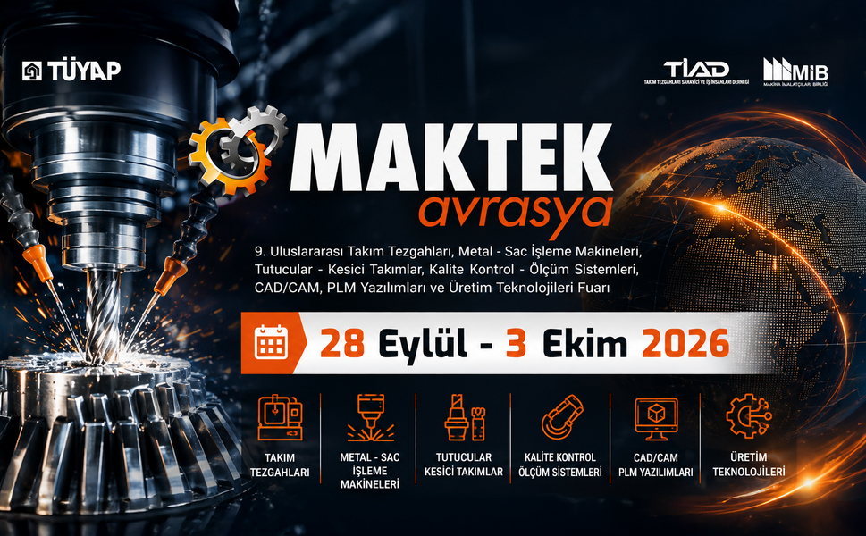 MAKTEK Avrasya 2026, “Türkiye is Key” vizyonuyla küresel üretimi İstanbul’da buluşturacak