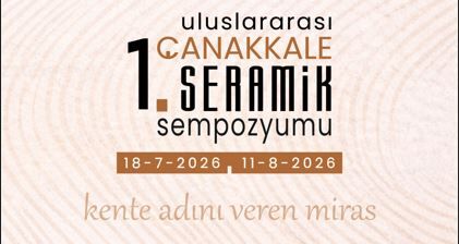 1. Uluslararası Çanakkale Seramik Sempozyumu Başladı