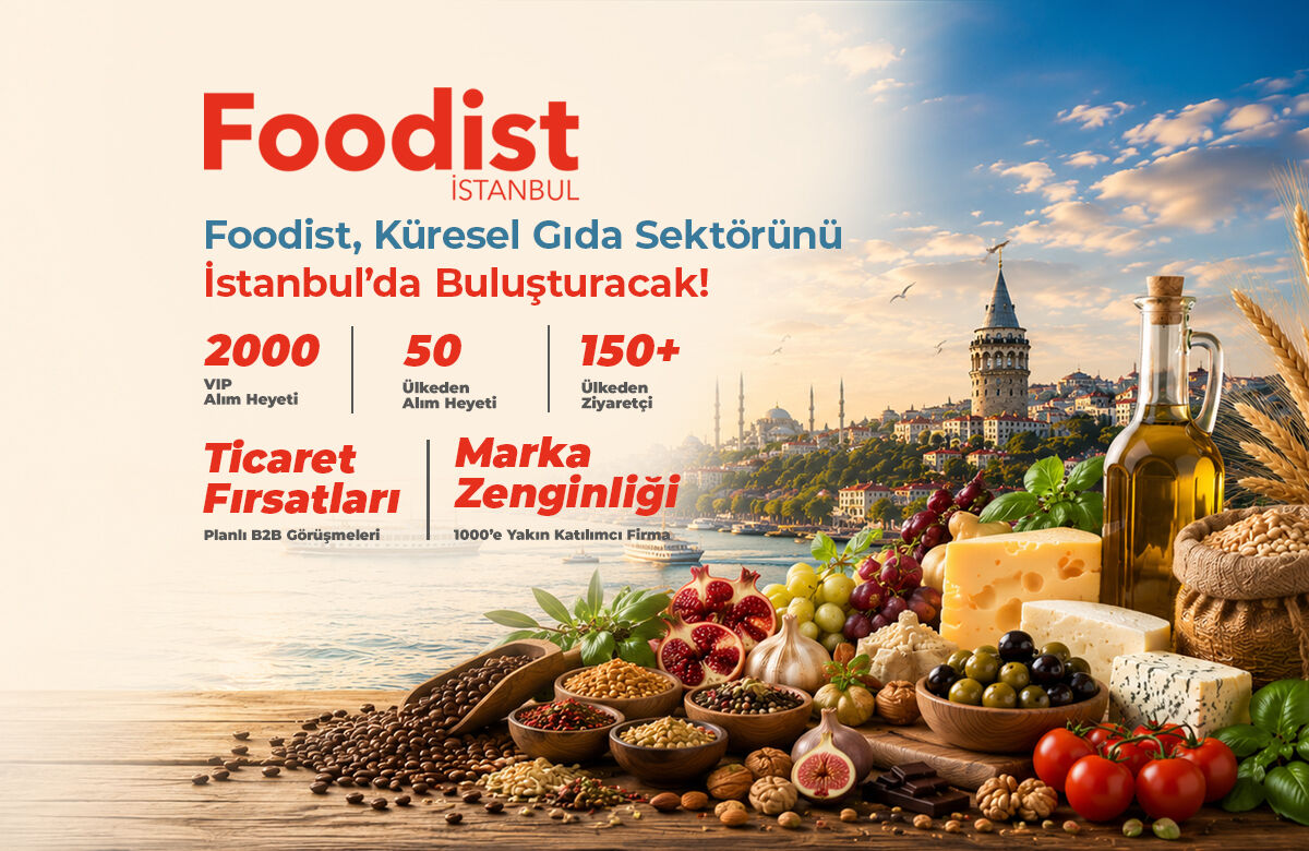 Foodist İstanbul, 150 ülkeden sektör profesyonellerini buluşturmaya hazırlanıyor